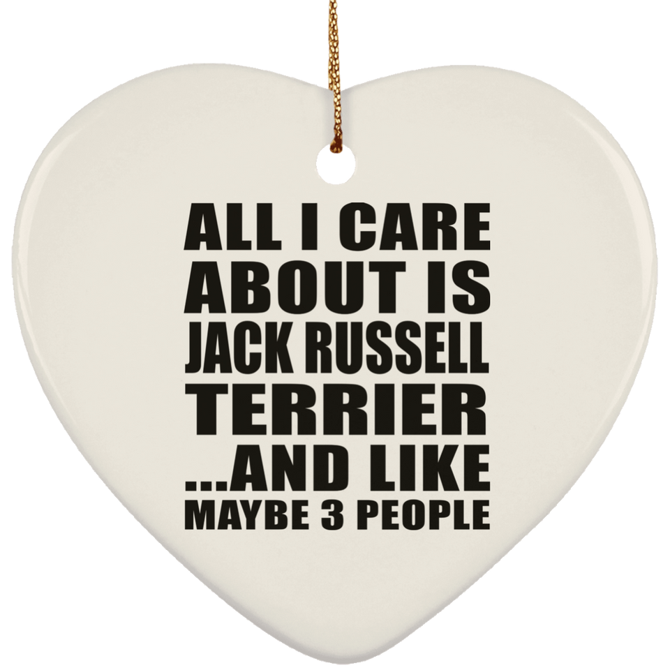 All I Care About Is Jack Russell Terrier - Heart Ornament