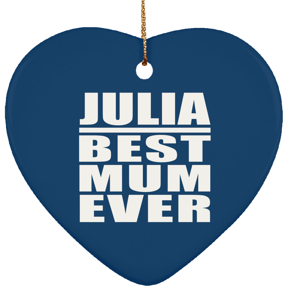 Julia Best Mum Ever - Heart Ornament