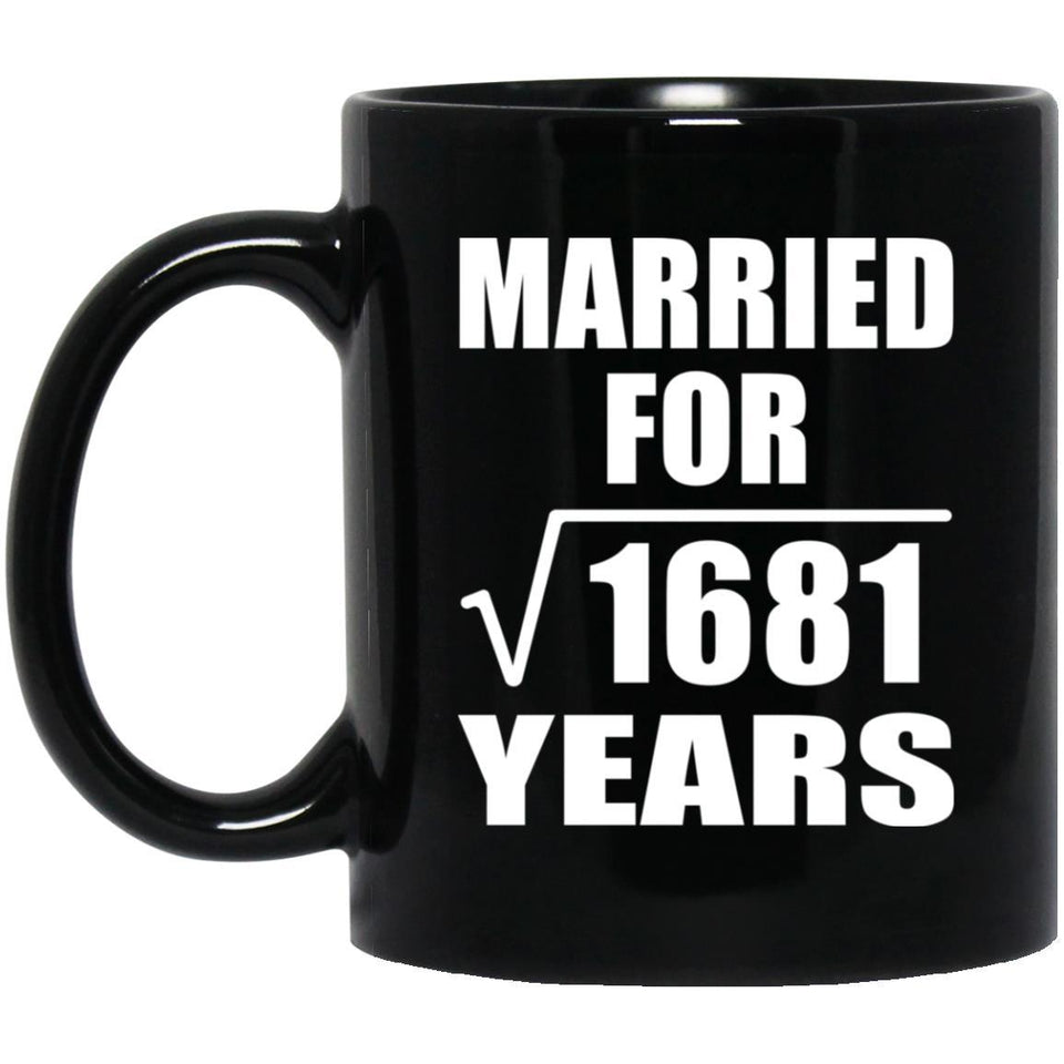41st Anniversary Married For Square Root of 1681 Years - 11oz Coffee Mug Black