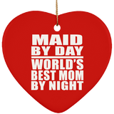 Maid By Day World's Best Mom By Night - Heart Ornament
