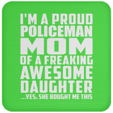 Proud Policeman Mom Of Awesome Daughter - Drink Coaster