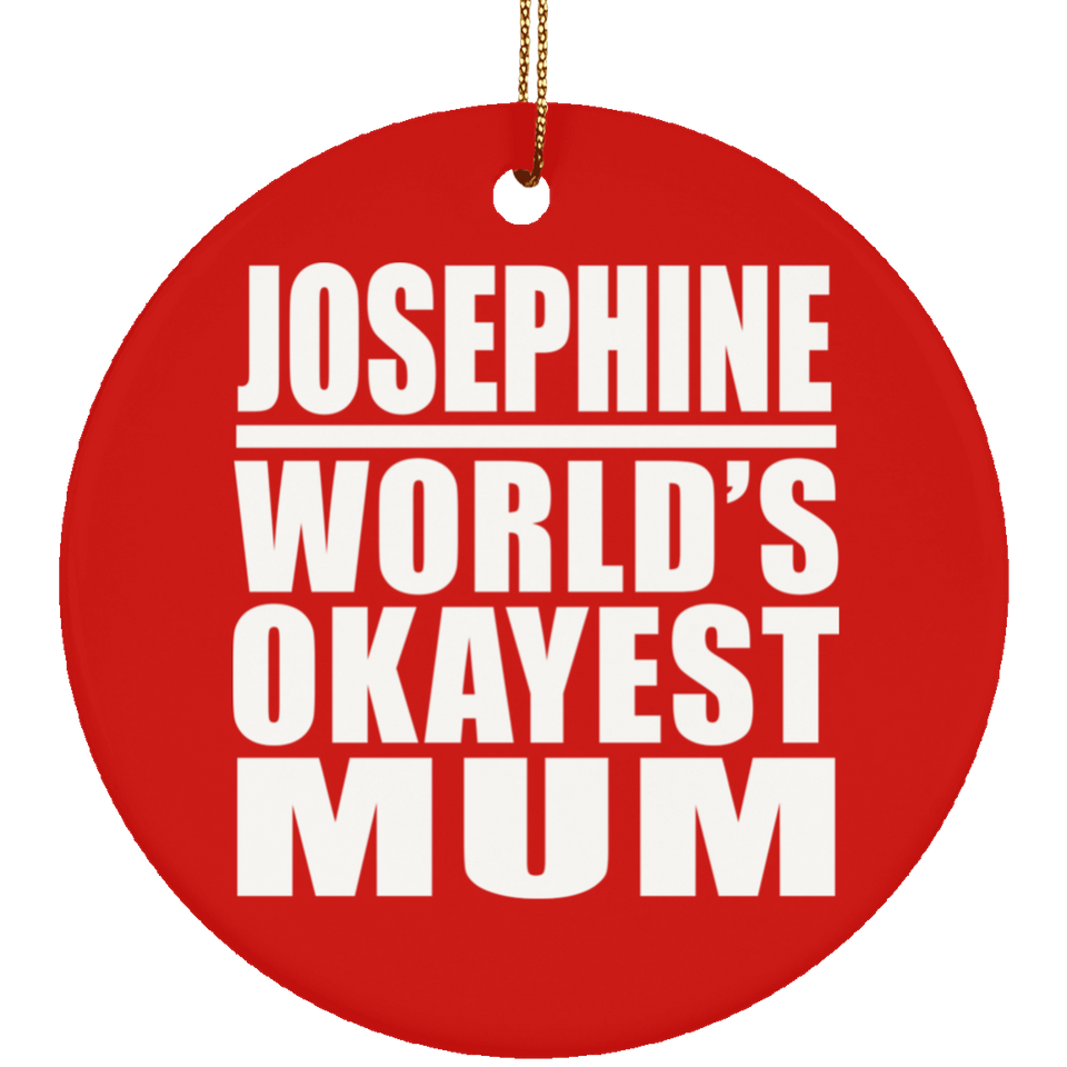 Josephine World's Okayest Mum - Circle Ornament