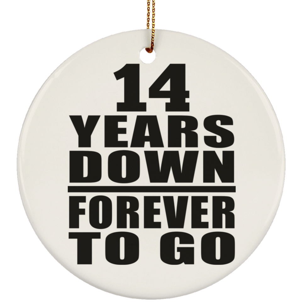14th Anniversary 14 Years Down Forever to Go - Circle Ornament