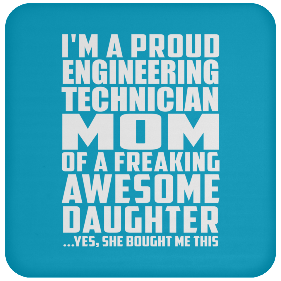 Proud Engineering Technician Mom Of Awesome Daughter - Drink Coaster