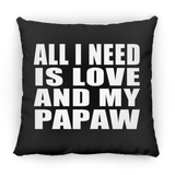 All I Need Is Love And My Papaw - Throw Pillow Black