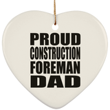 Proud Construction Foreman Dad - Heart Ornament