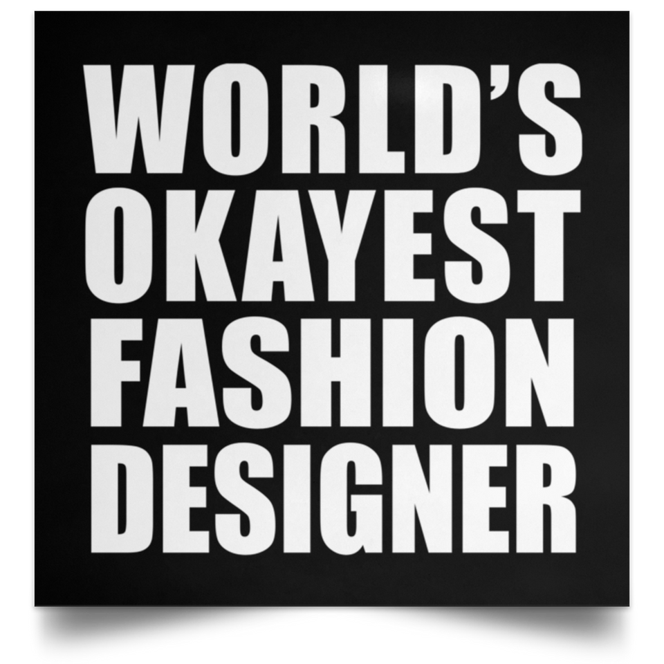 World's Okayest Fashion Designer - Poster Square