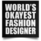 World's Okayest Fashion Designer - Poster Square