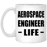 Aerospace Engineer Life - 11oz Coffee Mug