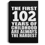 102nd Birthday First 102 Years of Childhood Are The Hardest - Canvas Portrait