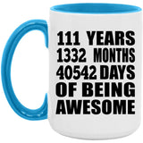 111th Birthday 111 Years 1332 Months 40542 Days Of Awesome - 15oz Accent Mug Blue