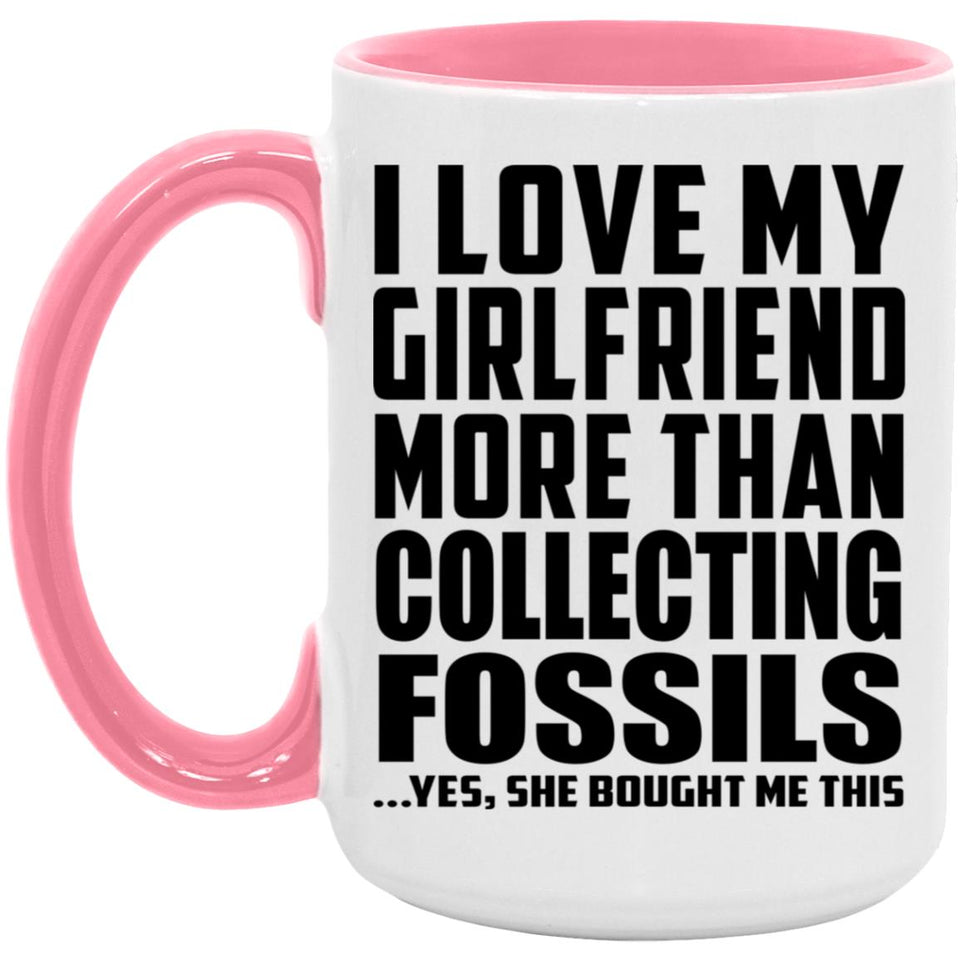 I Love My Girlfriend More Than Collecting Fossils - 15oz Accent Mug Pink