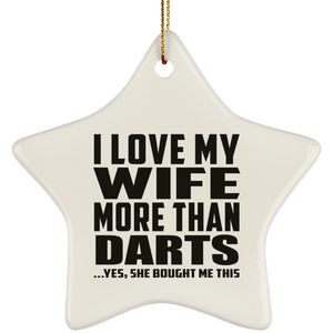 I Love My Wife More Than Darts - Star Ornament
