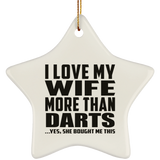 I Love My Wife More Than Darts - Star Ornament