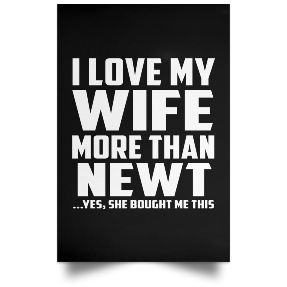 I Love My Wife More Than Newt - Poster Portrait