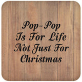 Pop Pop Is For Life Not Just For Christmas - Drink Coaster C