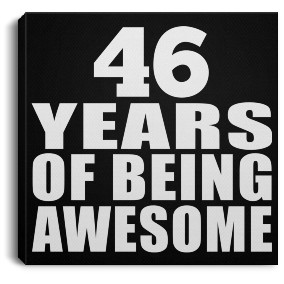 46th Birthday 46 Years Of Being Awesome - Canvas Square