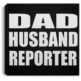 Dad Husband Reporter - Canvas Square