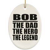 Bob The Dad The Hero The Legend - Oval Ornament