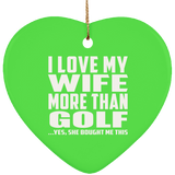 I Love My Wife More Than Golf - Heart Ornament