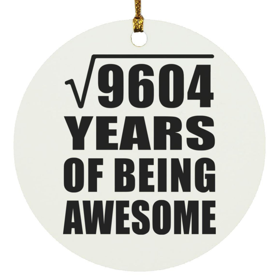 98th Birthday Square Root of 9604 Years of Being Awesome - Circle Ornament