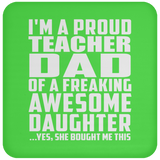 Proud Teacher Dad Of Awesome Daughter - Drink Coaster