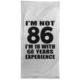86th Birthday I'm Not 86 I'm 18 With 68 Years Experience - Hand Towel