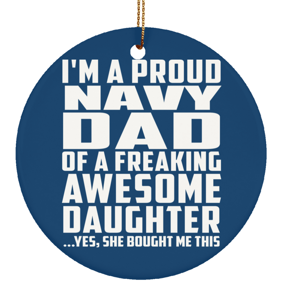 Proud Navy Dad Of Awesome Daughter - Circle Ornament