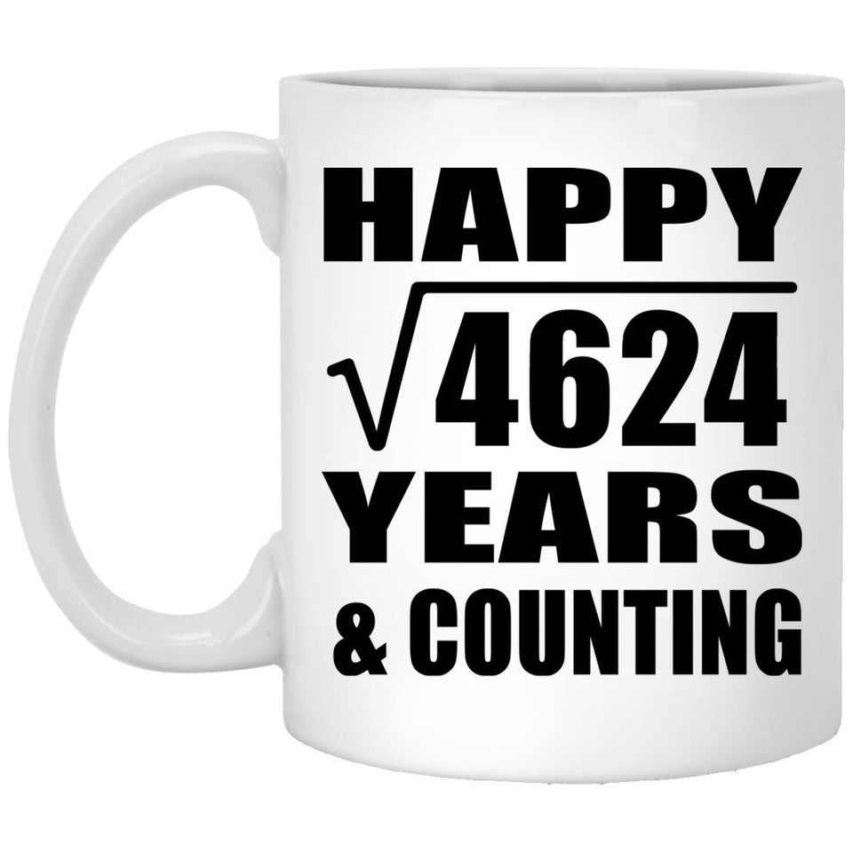 Happy 68th Anniversary Square Root of 4624 Years & Counting - 11oz Coffee Mug