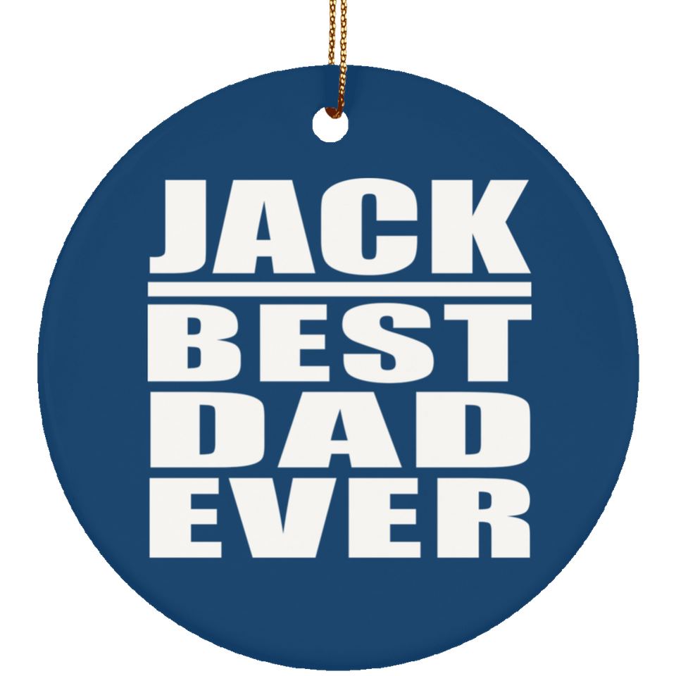 Jack Best Dad Ever - Circle Ornament