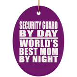 Security Guard By Day World's Best Mom By Night - Oval Ornament