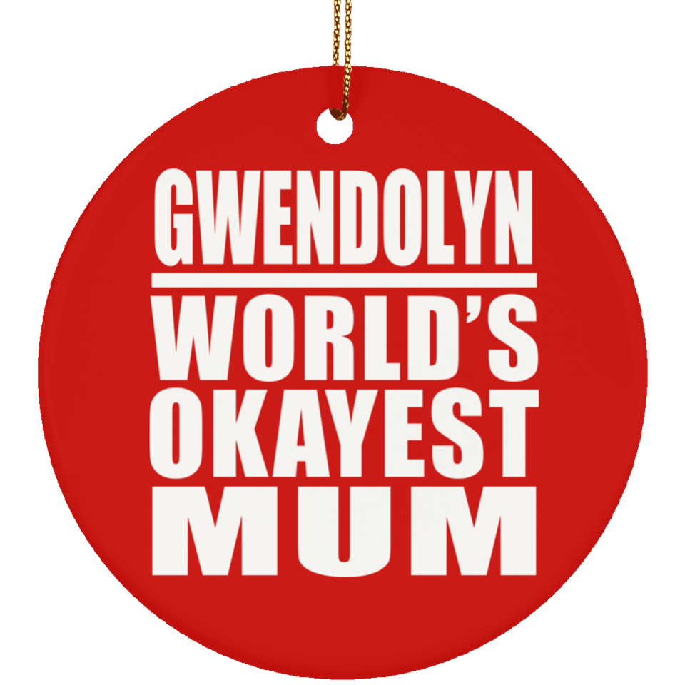Gwendolyn World's Okayest Mum - Circle Ornament