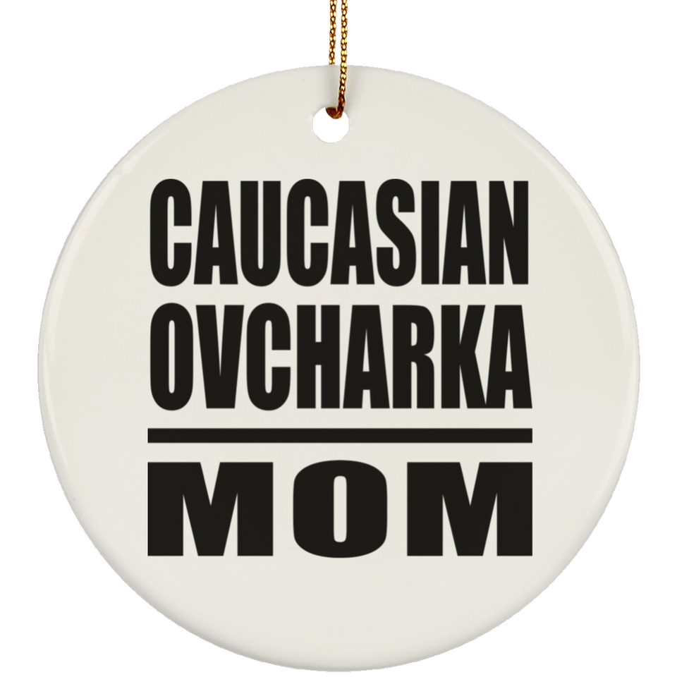 Caucasian Ovcharka Mom - Circle Ornament