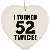 104th Birthday I Turned 52 Twice - Heart Ornament