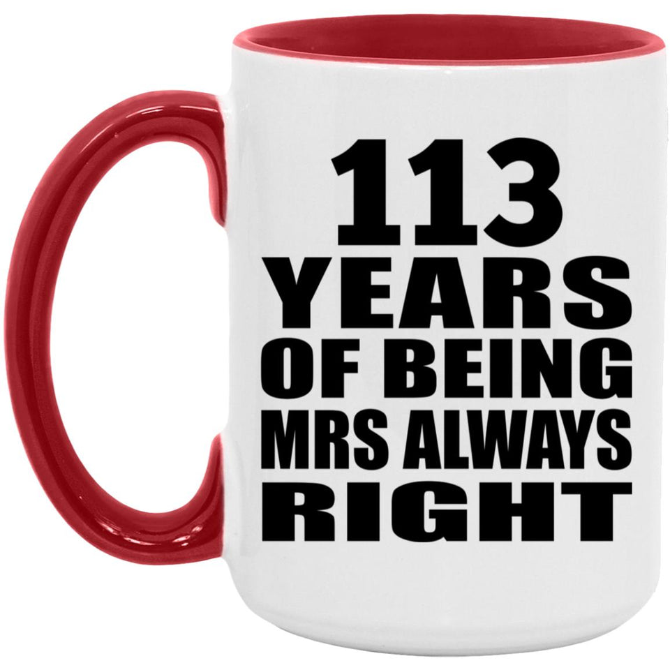 113th Anniversary 113 Years of Being Mrs Always Right - 15oz Accent Mug Red