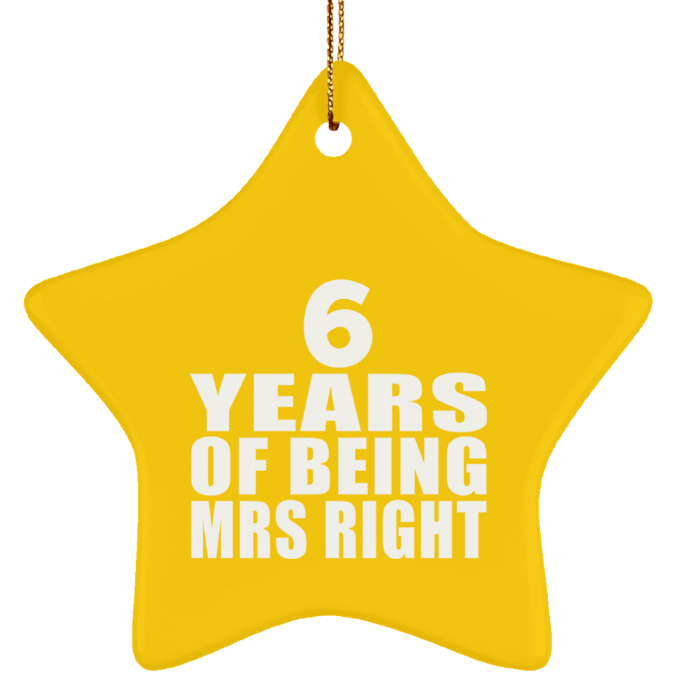 6th Anniversary 6 Years Of Being Mrs Right - Star Ornament
