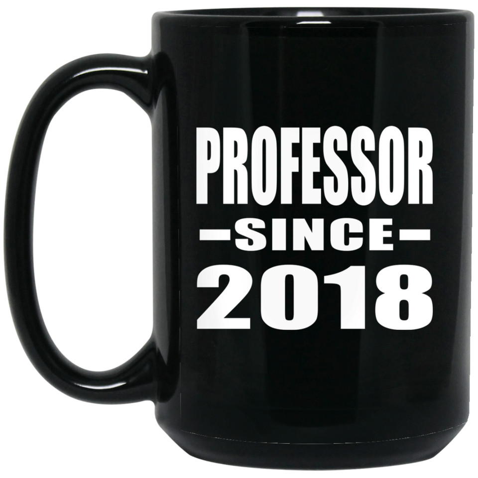Professor Since 2018 - 15 Oz Coffee Mug Black