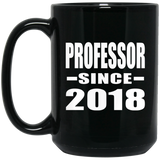 Professor Since 2018 - 15 Oz Coffee Mug Black
