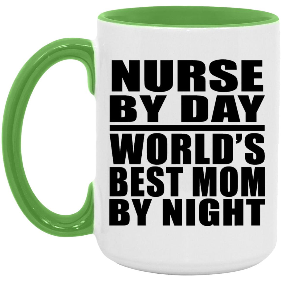 Nurse By Day World's Best Mom By Night - 15oz Accent Mug Green
