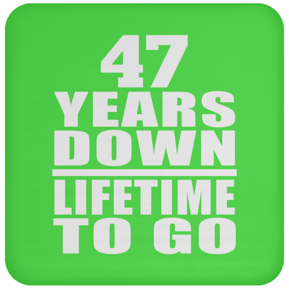 47th Anniversary 47 Years Down Lifetime To Go - Drink Coaster