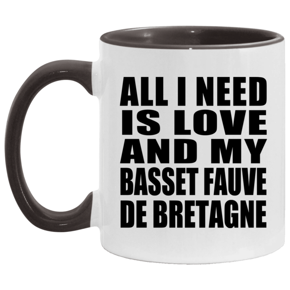 All I Need Is Love And My Basset Fauve De Bretagne - 11oz Accent Mug Black