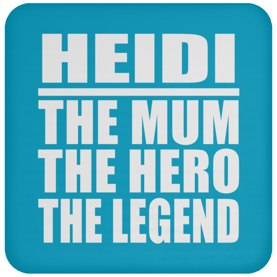 Heidi The Mum The Hero The Legend - Coaster