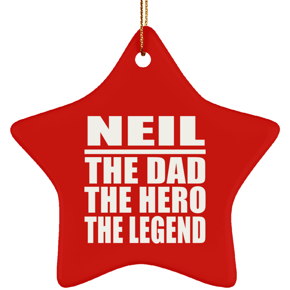 Neil The Dad The Hero The Legend - Star Ornament