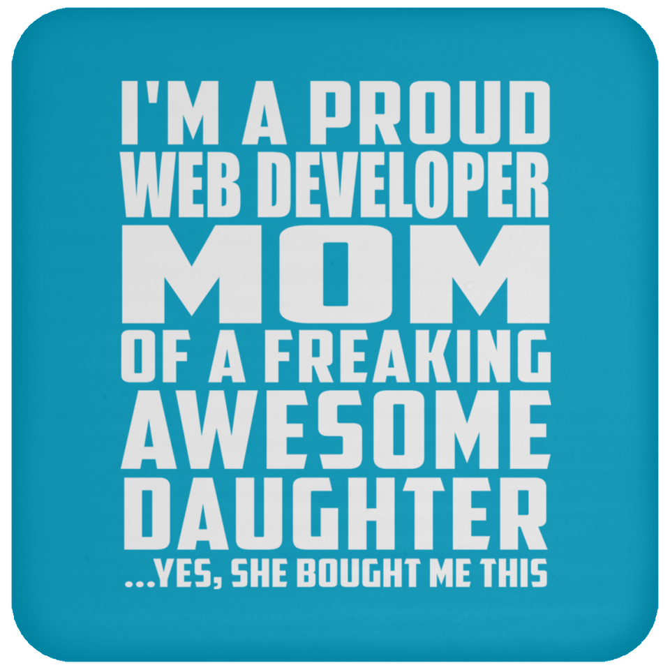 Proud Web Developer Mom Of Awesome Daughter - Drink Coaster