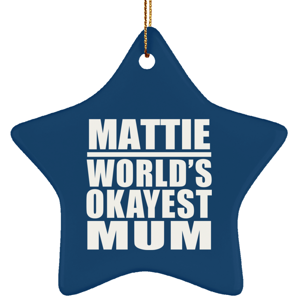 Mattie World's Okayest Mum - Star Ornament