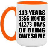 113th Birthday 113 Years 1356 Months 41273 Days Of Awesome - 15oz Accent Mug Orange