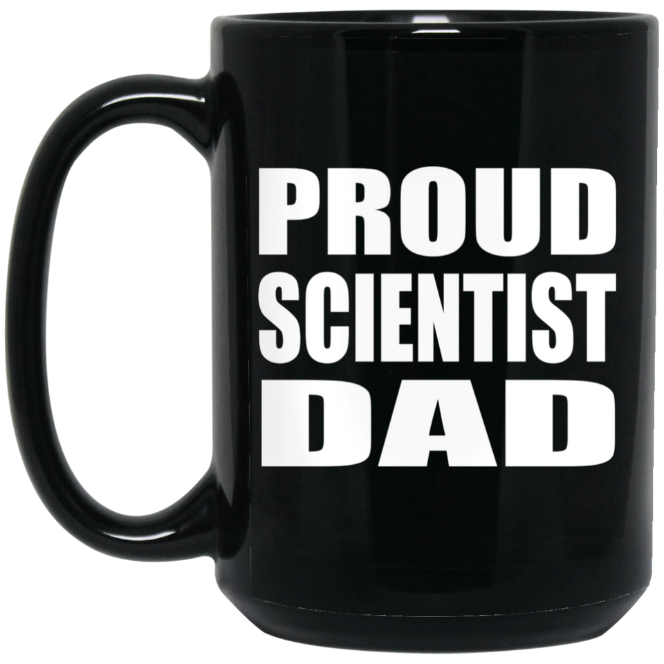 Proud Scientist Dad - 15oz Coffee Mug Black