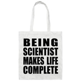 Being Scientist Makes Life Complete - Tote Bag White