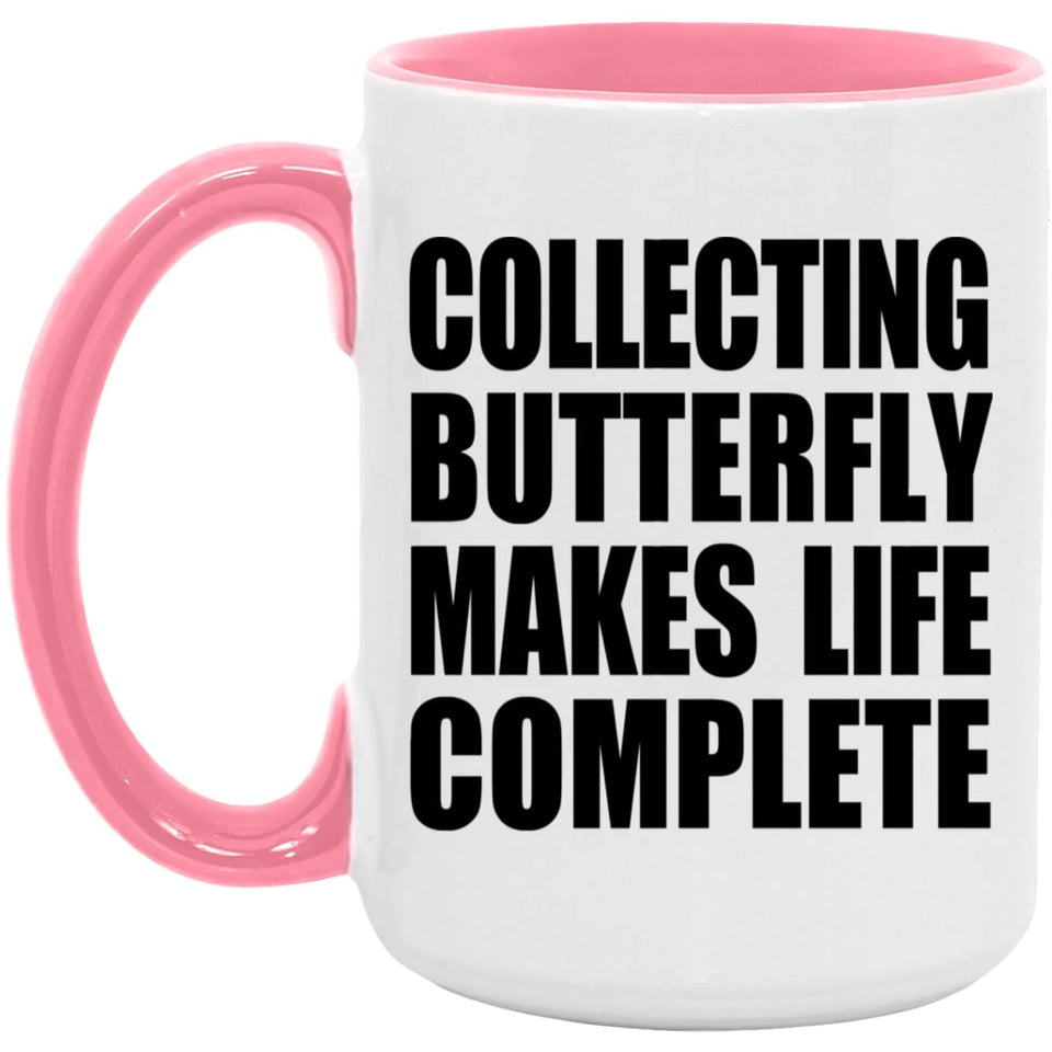 Collecting Butterfly Makes Life Complete - 15oz Accent Mug Pink