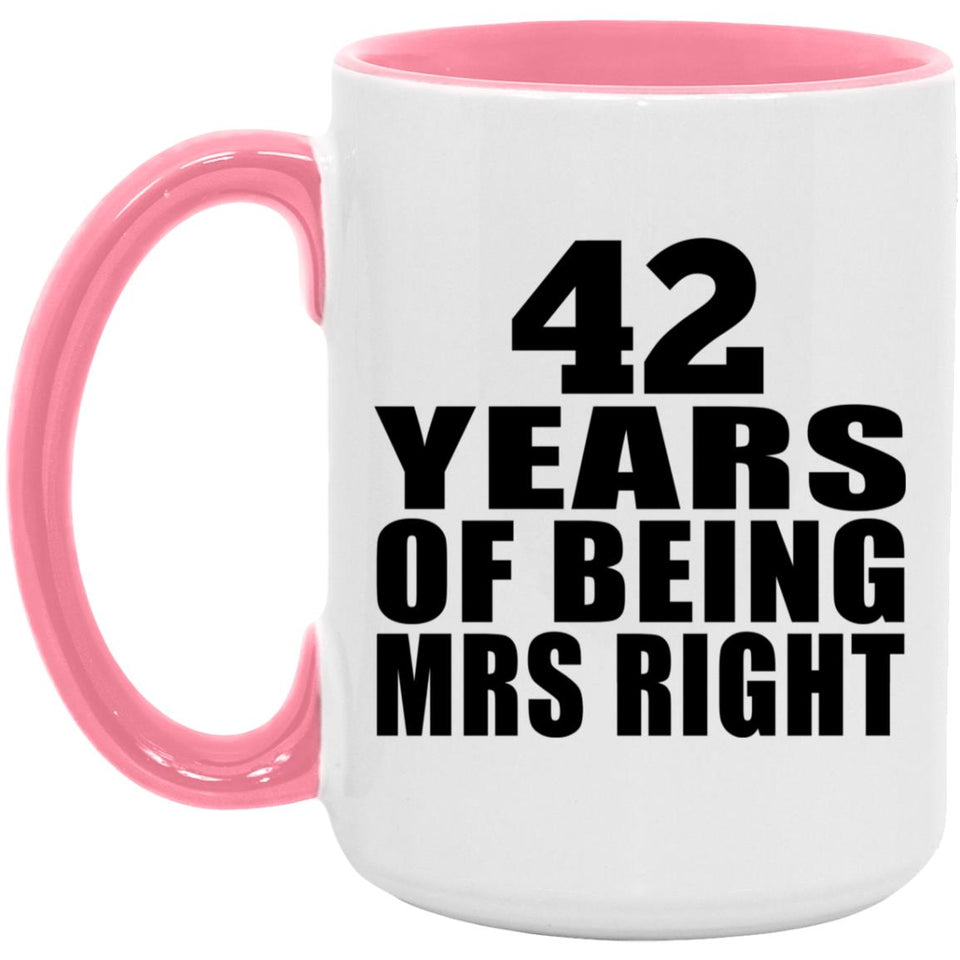 42nd Anniversary 42 Years Of Being Mrs Right - 15oz Accent Mug Pink